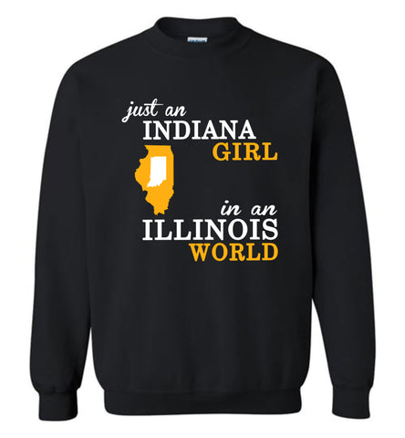 Just An Indiana Girl In An Illinois World - Sweatshirt