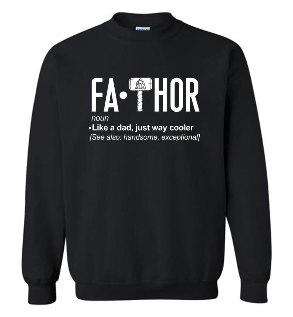 Fa Thor Like Dad Just Way Cooler Funny Noun Gift for Dad - Sweatshirt