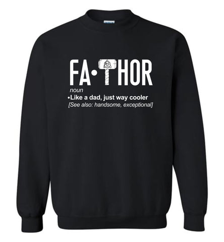 Fa Thor Like Dad Just Way Cooler Funny Noun Gift for Dad - Sweatshirt