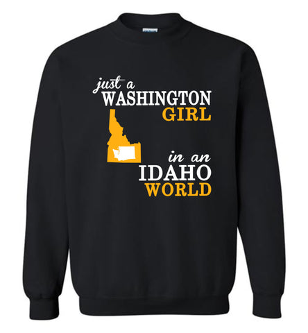 Just A Washington Girl In An Idaho World - Sweatshirt