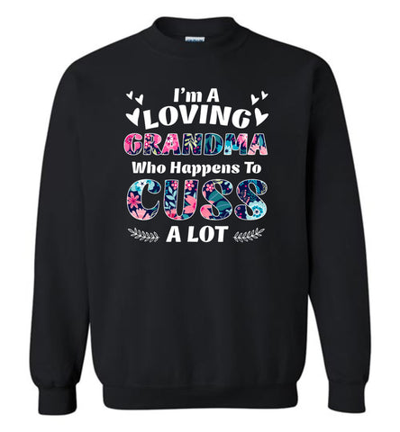 I'm A Loving Grandma Who Happens To Cuss A Lot - Sweatshirt
