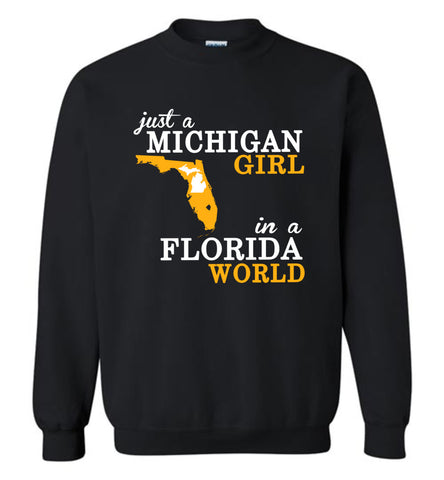Just A Michigan Girl In A Florida World - Sweatshirt