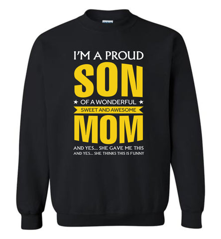 I'm A Proud Son Of A Wonderfull Sweet And Awesome Mom - Sweatshirt