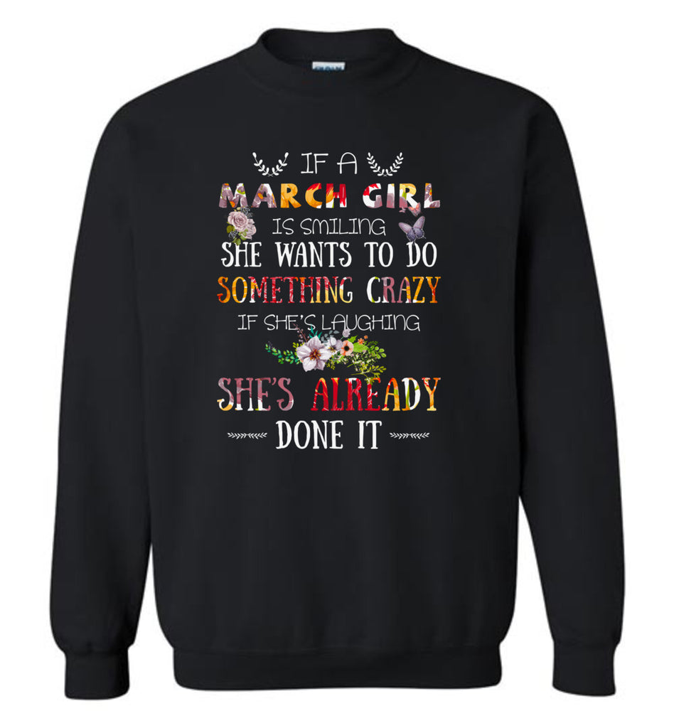 March Girl Birthday Gift If She Smiling or laughing - Sweatshirt