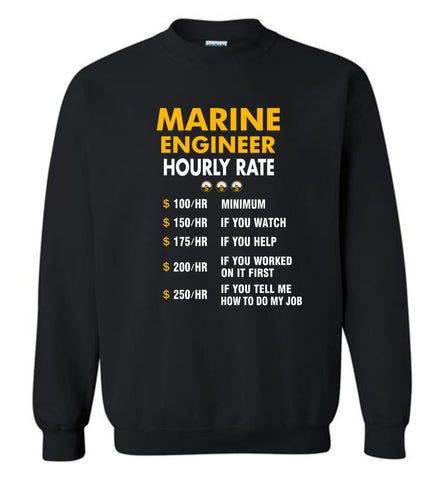 Funny Marine Engineer Hourly Rate Job If You Tell Me How To Do My Job AMZ - Sweatshirt