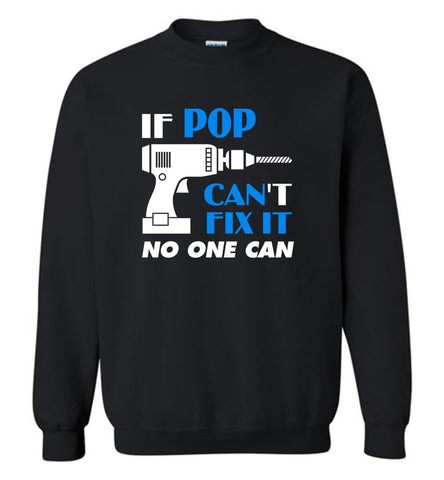 If Pop Cant Fix It No One Can - Sweatshirt