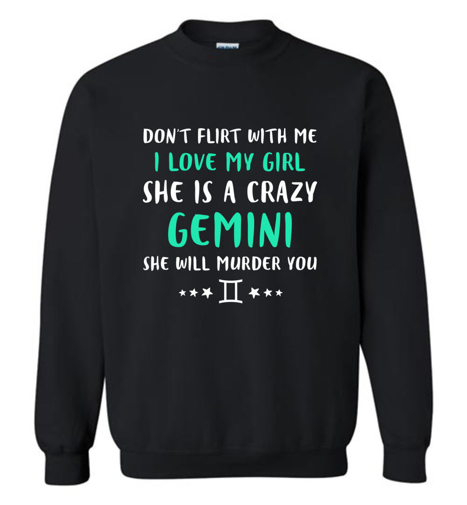 I Love My Girl She Is A Crazy Gemini - Sweatshirt
