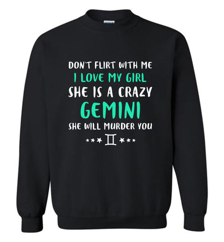 I Love My Girl She Is A Crazy Gemini - Sweatshirt