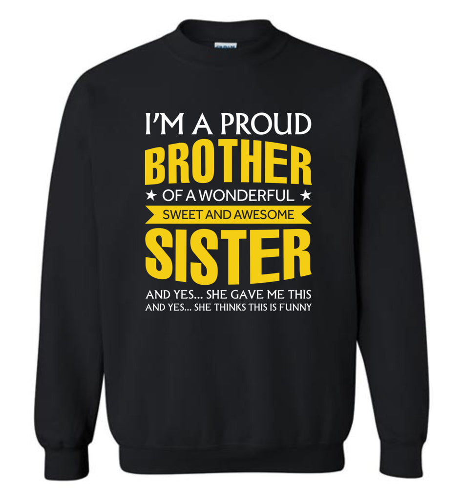 I'm A Proud Brother Of A Wonderfull Sweet And Awesome Sister - Sweatshirt