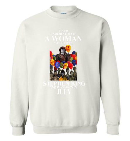 Never Underestimate A Woman Who Loves Stephen King And Was Born In July - Sweatshirt