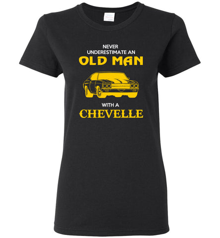 Never Underestimate An Old Man With A Chevelle - Women Tee