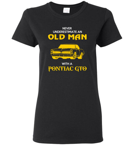 Never Underestimate An Old Man With A Pontiac Gto - Women Tee