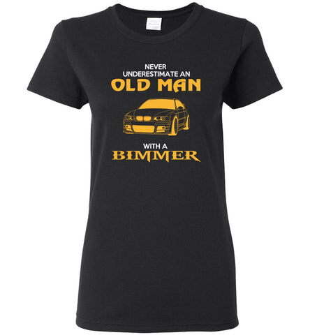 Never Underestimate An Old Man With A Bimmer - Women Tee