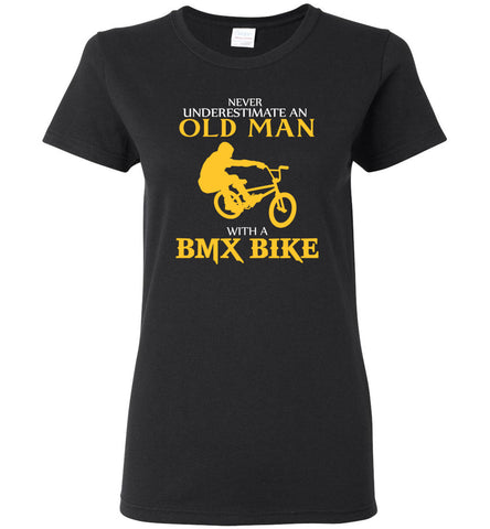 Never Underestimate An Old Man With A BMX BIKE - Women Tee