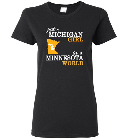 Just A Michigan Girl In A Minnesota World - Women Tee