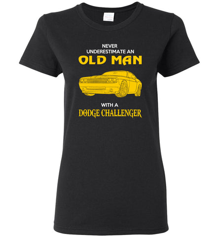 Never Underestimate An Old Man With A Dodge Challenger - Women Tee