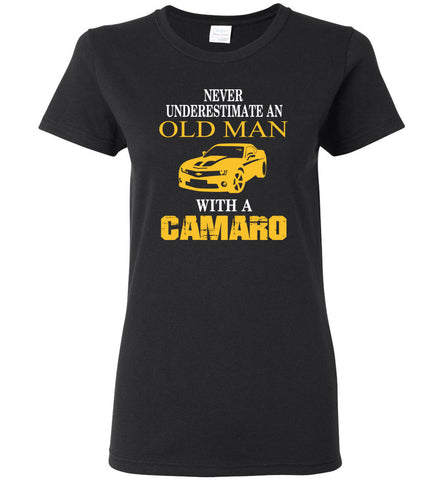 Never Underestimate An Old Man With A Chev Camaro - Women Tee