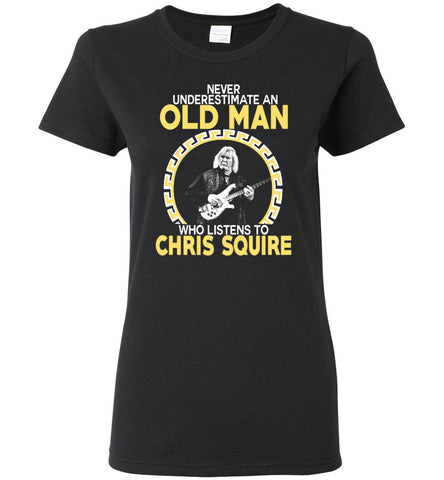 Never Underestimate An Old Man Who Listens To Chris Squire - Women Tee