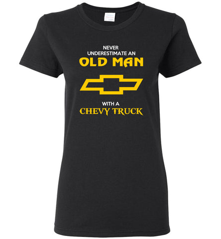 Never Underestimate An Old Man With A Chevy Truck - Women Tee