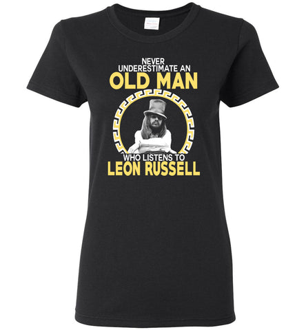 Never Underestimate An Old Man Who Listens To Leon Russell - Women Tee
