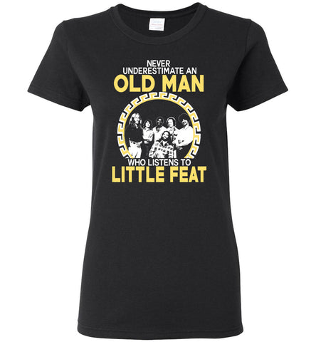 Never Underestimate An Old Man Who Listens To Little Feat - Women Tee