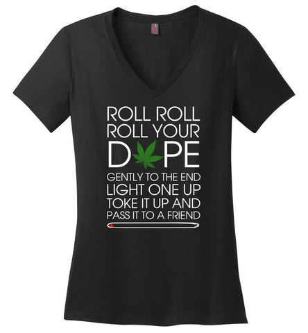 Roll Roll Roll Your Dope And Pass It To Friend - Ladies V-Neck