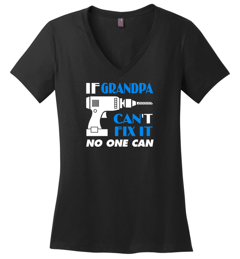 Father's Day Gift For Grandpa If Grandpa Can Fix No One Can - Ladies V-Neck