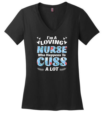 I'm A Loving Nurse Who Happens To Cuss A Lot - Ladies V-Neck