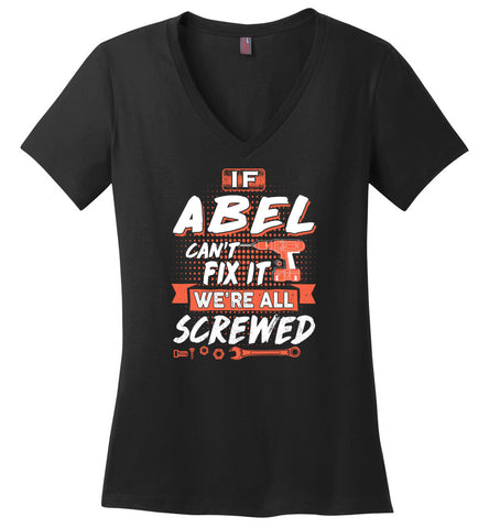 If ABEL Cant Fix It We All Screwed Custom Name Gift - Ladies V-Neck