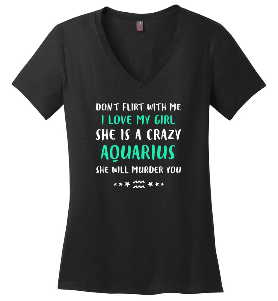 I Love My Girl She Is A Crazy Aquarius - Ladies V-Neck