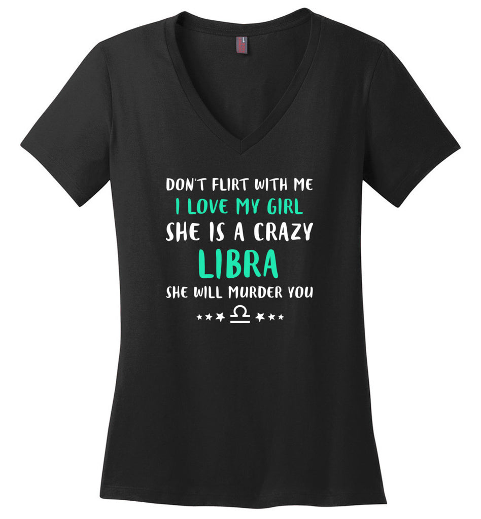 I Love My Girl She Is A Crazy Libra - Ladies V-Neck