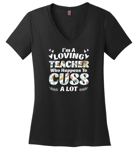 I'm A Loving Teacher Who Happens To Cuss A Lot - Ladies V-Neck