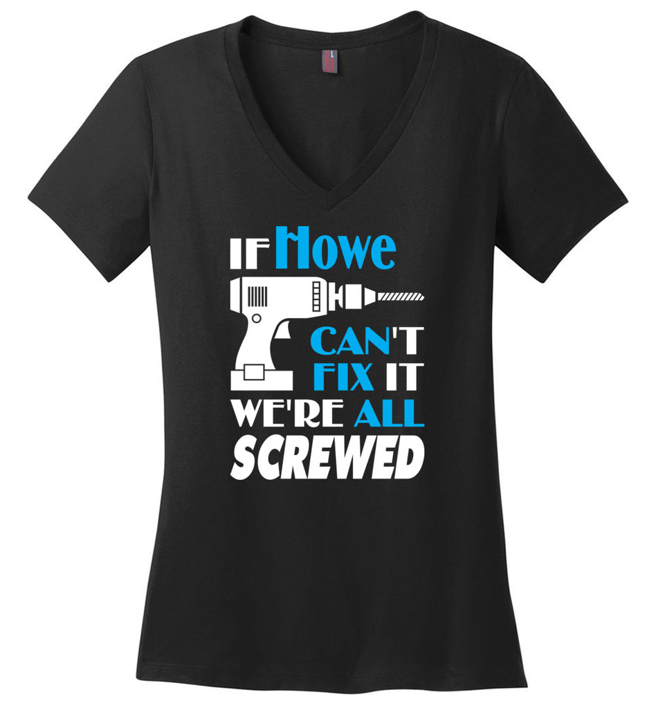 If Howe Can't Fix It We All Screwed  Howe Name Gift Ideas - Ladies V-Neck