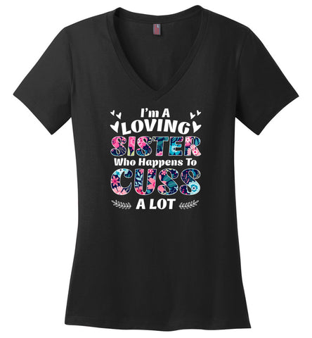 I'm A Loving Sister Who Happens To Cuss A Lot - Ladies V-Neck