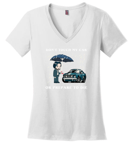 Don't Touch My Car Or Prepare To Die - Ladies V-Neck