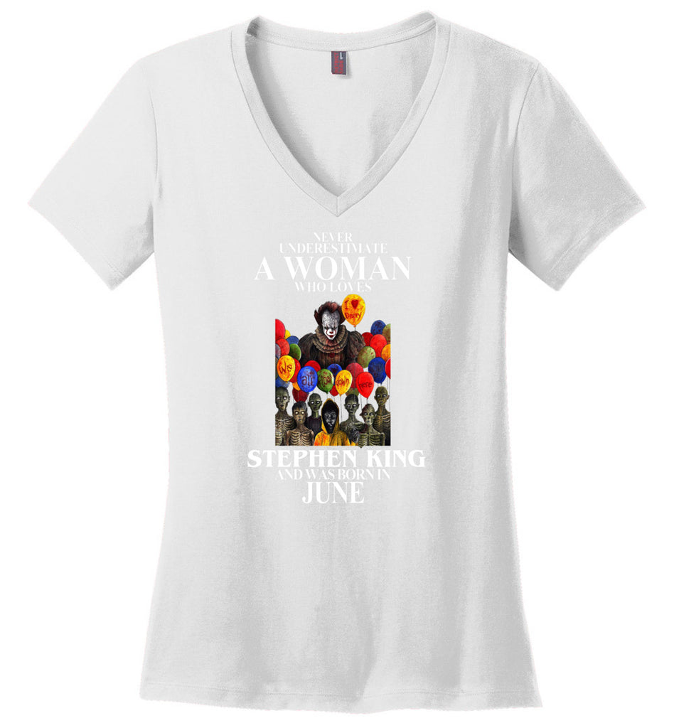 Never Underestimate A Woman Who Loves Stephen King And Was Born In June - Ladies V-Neck