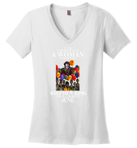 Never Underestimate A Woman Who Loves Stephen King And Was Born In June - Ladies V-Neck