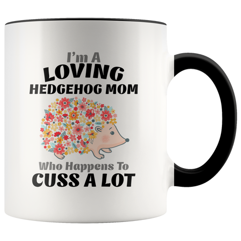 I'm A Loving Hedgehog Mom Who Happens To Cuss A Lot Premium Accent Mug