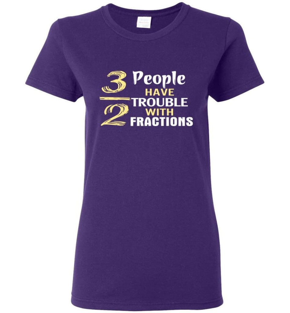 3 Out Of 2 People Have Trouble With Fractions Women Tee - Purple / M