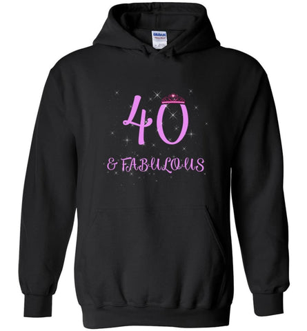 40th Birthday Gift 40 And Still Sexy and Fabulous Hoodie - Black / M