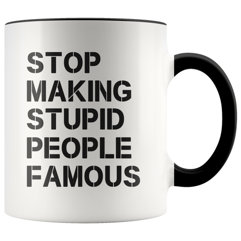 Stop making stupid people famous black Premium Accent Mug