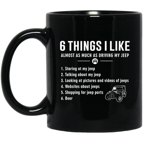 6 Things I Like About Jeep 11 oz Black Mug - Black / One Size - Drinkware