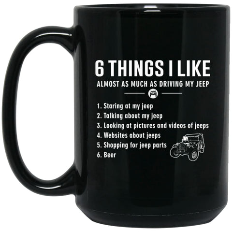 6 Things I Like About Jeep 15 oz Black Mug - Black / One Size - Drinkware