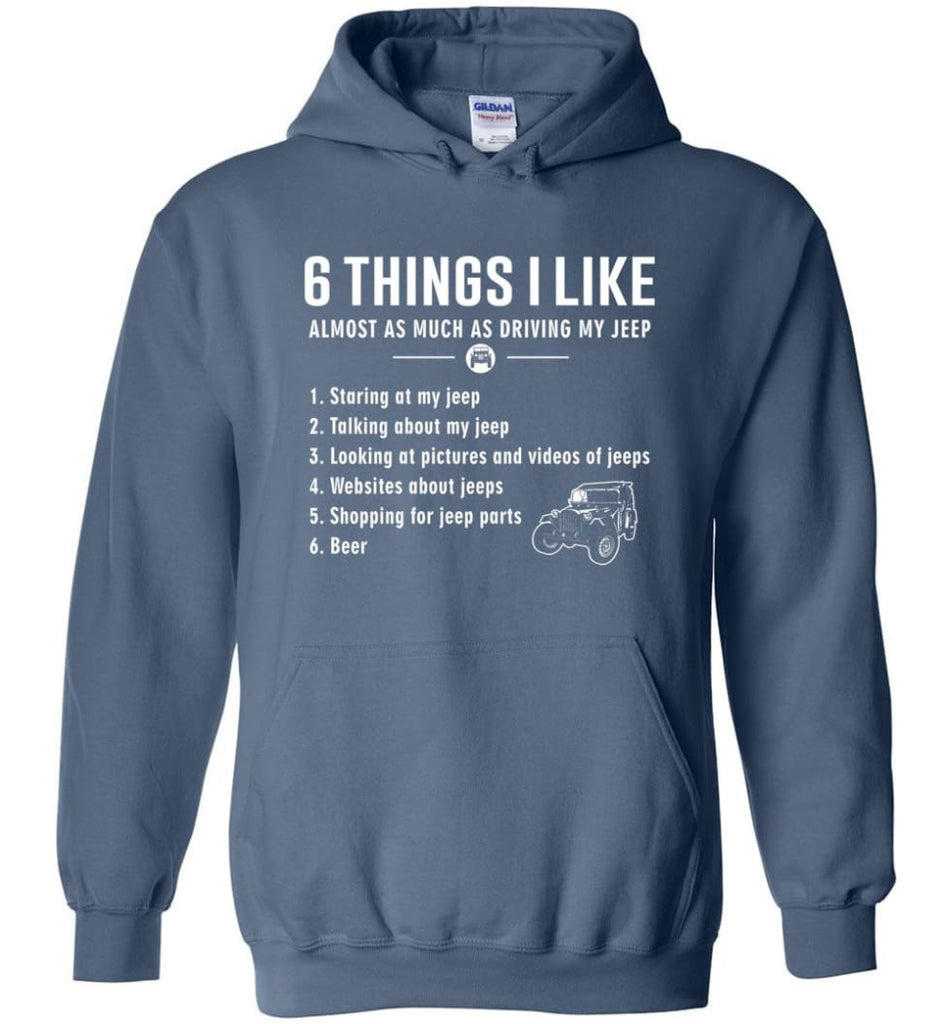 6 Things I Like Jeep Funny Jeep Hoodie - Indigo Blue / M