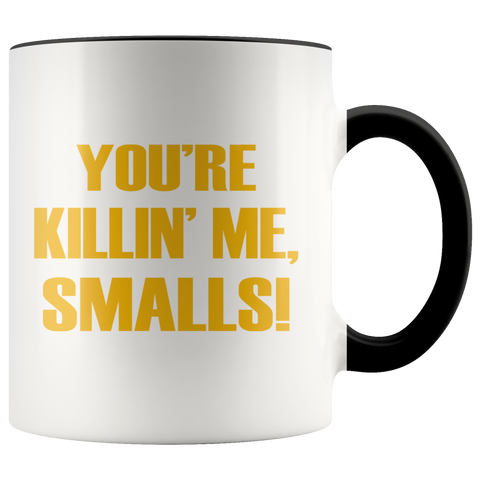 You're Killing Me Smalls Funny Sandlot Sayings Premium Accent Mug