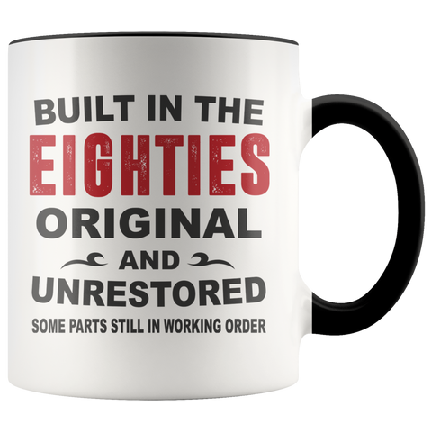 Built In The Eighties Original And Unrestored 80s Funny Birthday Gift Premium Accent Mug