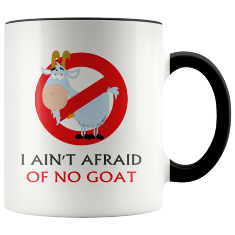 I Ain't Afraid Of No Goat Funny Saying Premium Accent Mug
