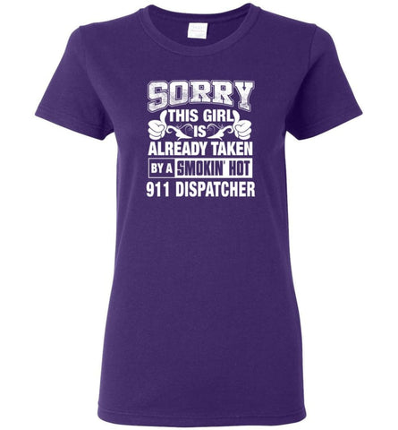 911 Dispatcher Shirt Sorry This Girl Is Already Taken By A Smokin’ Hot Women Tee - Purple / M - 4
