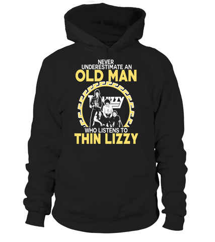 Never Understimate An Old Man Who Listens To Thin Lizzy - Hoodie TZL