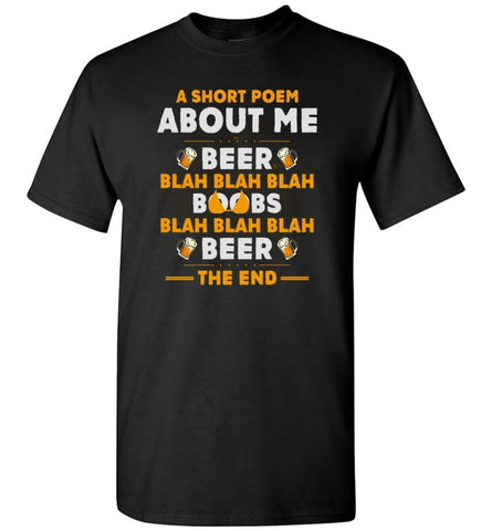A Short Poem About Me Is Beer Boobs Blah Blah Blah Funny Beer Lover Shirt T-Shirt - Black / S